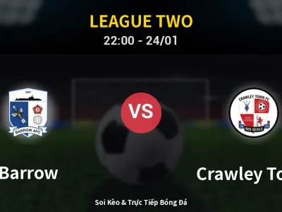 Soi Kèo Barrow vs Crawley Town – 22:00 24/01 | Nhận Định, Dự Đoán Tỷ Số