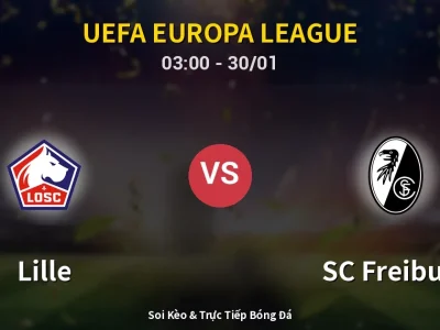 Kết Quả: Lille 1-0 SC Freiburg – Highlight & Bàn Thắng | UEFA Europa League