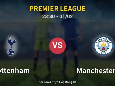 Soi Kèo Tottenham vs Manchester City – 23:30 01/02 | Nhận Định, Dự Đoán Tỷ Số