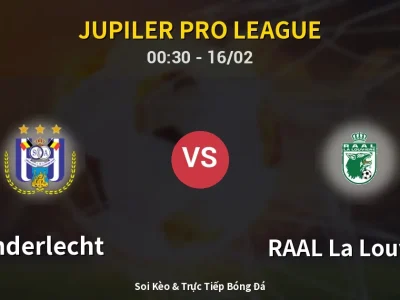 Kết Quả: Anderlecht 0-0 RAAL La Louvière – Highlight & Bàn Thắng | Jupiler Pro League