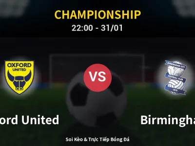 Soi Kèo Oxford United vs Birmingham – 22:00 31/01 | Nhận Định, Dự Đoán Tỷ Số