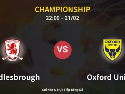 🔴 Trực Tiếp: Middlesbrough 0-0 Oxford United – Link Xem Championship (Full HD)