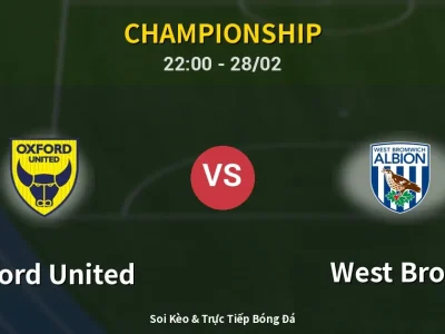 Soi Kèo Oxford United vs West Brom – 22:00 28/02 | Nhận Định, Dự Đoán Tỷ Số
