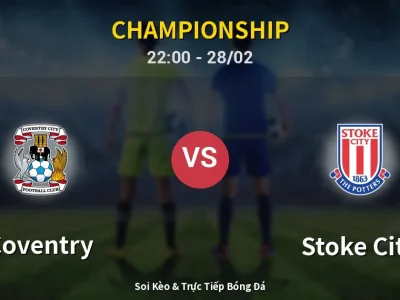 Soi Kèo Coventry vs Stoke City – 22:00 28/02 | Nhận Định, Dự Đoán Tỷ Số