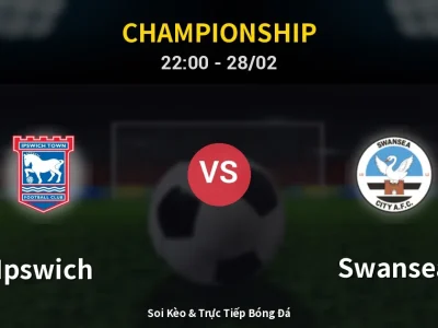 Soi Kèo Ipswich vs Swansea – 22:00 28/02 | Nhận Định, Dự Đoán Tỷ Số