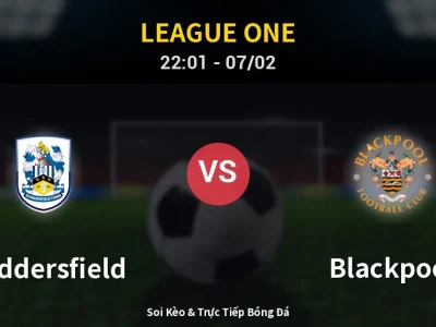 Soi Kèo Huddersfield vs Blackpool – 22:01 07/02 | Nhận Định, Dự Đoán Tỷ Số