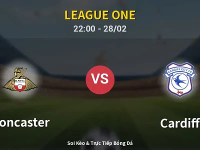 Soi Kèo Doncaster vs Cardiff – 22:00 28/02 | Nhận Định, Dự Đoán Tỷ Số