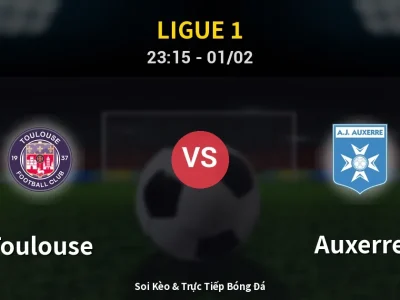 Soi Kèo Toulouse vs Auxerre – 23:15 01/02 | Nhận Định, Dự Đoán Tỷ Số