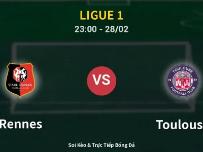Soi Kèo Rennes vs Toulouse – 23:00 28/02 | Nhận Định, Dự Đoán Tỷ Số