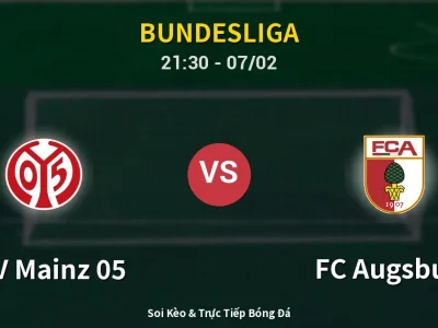 Soi Kèo FSV Mainz 05 vs FC Augsburg – 21:30 07/02 | Nhận Định, Dự Đoán Tỷ Số