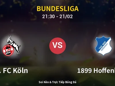 🔴 Trực Tiếp: 1. FC Köln 1-1 1899 Hoffenheim – Link Xem Bundesliga (Full HD)