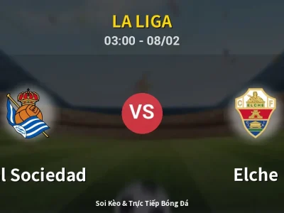 Kết Quả: Real Sociedad 3-1 Elche – Highlight & Bàn Thắng | La Liga