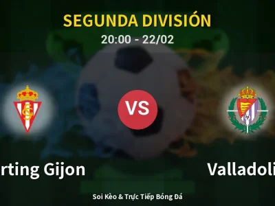 Soi Kèo Sporting Gijon vs Valladolid – 20:00 22/02 | Nhận Định, Dự Đoán Tỷ Số