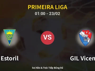 Kết Quả: Estoril 3-1 GIL Vicente – Highlight & Bàn Thắng | Primeira Liga