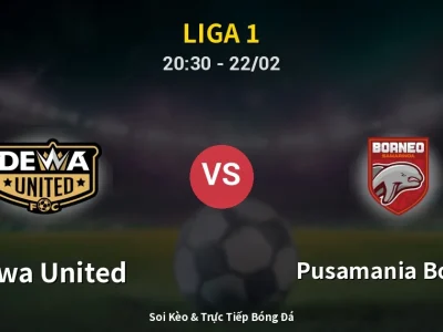 Soi Kèo Dewa United vs Pusamania Borneo – 20:30 22/02 | Nhận Định, Dự Đoán Tỷ Số