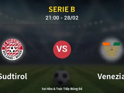 Soi Kèo Sudtirol vs Venezia – 21:00 28/02 | Nhận Định, Dự Đoán Tỷ Số