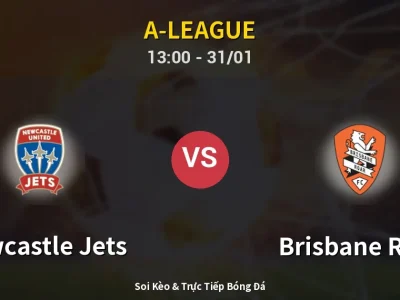 Kết Quả: Newcastle Jets 4-1 Brisbane Roar – Highlight & Bàn Thắng | A-League