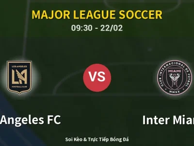 Kết Quả: Los Angeles FC 3-0 Inter Miami – Highlight & Bàn Thắng | Major League Soccer