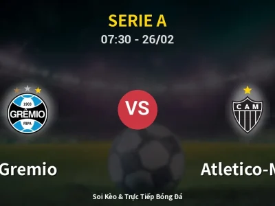Kết Quả: Gremio 2-1 Atletico-MG – Highlight & Bàn Thắng | Serie A