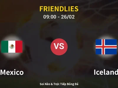 Kết Quả: Mexico 4-0 Iceland – Highlight & Bàn Thắng | Friendlies