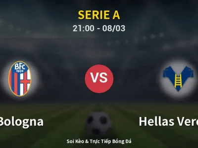 Soi Kèo Bologna vs Hellas Verona – 21:00 08/03 | Nhận Định, Dự Đoán Tỷ Số