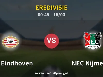 Kết Quả: PSV Eindhoven 2-3 NEC Nijmegen – Highlight & Bàn Thắng | Eredivisie