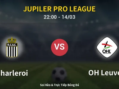 Soi Kèo Charleroi vs OH Leuven – 22:00 14/03 | Nhận Định, Dự Đoán Tỷ Số