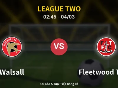 Kết Quả: Walsall 0-1 Fleetwood Town – Highlight & Bàn Thắng | League Two