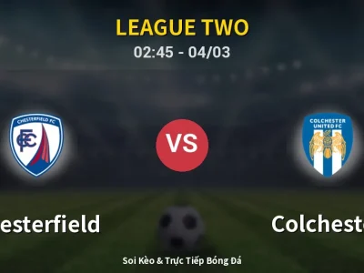 Kết Quả: Chesterfield 3-0 Colchester – Highlight & Bàn Thắng | League Two