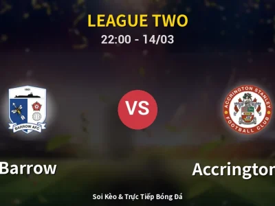 Soi Kèo Barrow vs Accrington ST – 22:00 14/03 | Nhận Định, Dự Đoán Tỷ Số