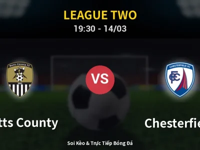 Soi Kèo Notts County vs Chesterfield – 19:30 14/03 | Nhận Định, Dự Đoán Tỷ Số