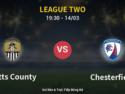 Soi Kèo Notts County vs Chesterfield – 19:30 14/03 | Nhận Định, Dự Đoán Tỷ Số