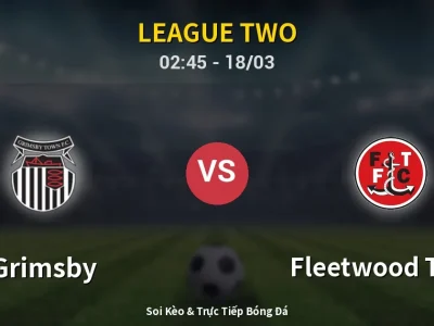 Kết Quả: Grimsby 1-0 Fleetwood Town – Highlight & Bàn Thắng | League Two