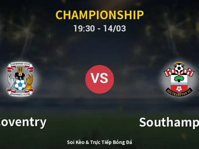 Soi Kèo Coventry vs Southampton – 19:30 14/03 | Nhận Định, Dự Đoán Tỷ Số