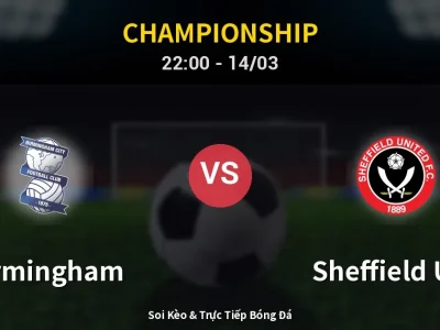 Soi Kèo Birmingham vs Sheffield Utd – 22:00 14/03 | Nhận Định, Dự Đoán Tỷ Số