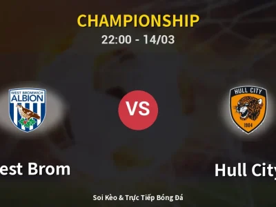 Soi Kèo West Brom vs Hull City – 22:00 14/03 | Nhận Định, Dự Đoán Tỷ Số
