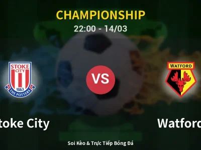 🔴 Trực Tiếp: Stoke City 0-0 Watford – Link Xem Championship (Full HD)