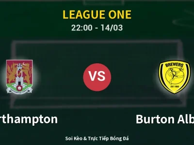 🔴 Trực Tiếp: Northampton 0-0 Burton Albion – Link Xem League One (Full HD)