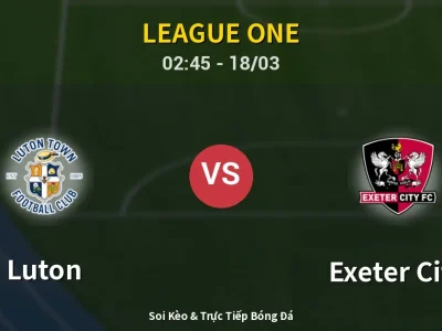 Kết Quả: Luton 3-2 Exeter City – Highlight & Bàn Thắng | League One