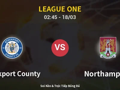 Kết Quả: Stockport County 2-1 Northampton – Highlight & Bàn Thắng | League One