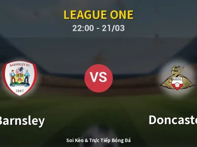 Soi Kèo Barnsley vs Doncaster – 22:00 21/03 | Nhận Định, Dự Đoán Tỷ Số