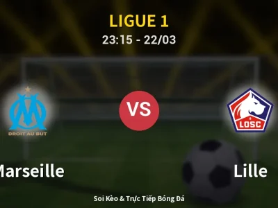 Soi Kèo Marseille vs Lille – 23:15 22/03 | Nhận Định, Dự Đoán Tỷ Số