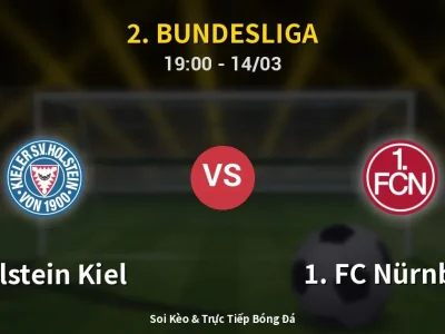 Soi Kèo Holstein Kiel vs 1. FC Nürnberg – 19:00 14/03 | Nhận Định, Dự Đoán Tỷ Số