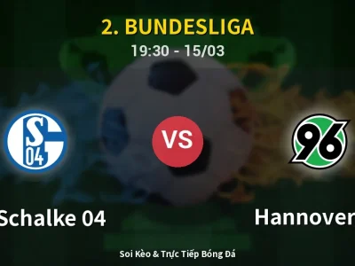 Soi Kèo FC Schalke 04 vs Hannover 96 – 19:30 15/03 | Nhận Định, Dự Đoán Tỷ Số