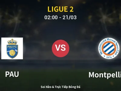 Kết Quả: PAU 0-0 Montpellier – Highlight & Bàn Thắng | Ligue 2