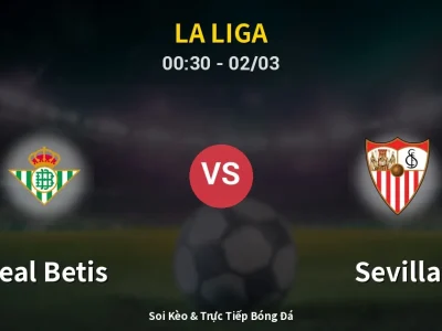 Kết Quả: Real Betis 2-2 Sevilla – Highlight & Bàn Thắng | La Liga