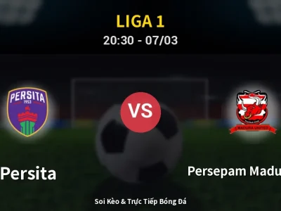 🔴 Trực Tiếp: Persita 4-1 Persepam Madura Utd – Link Xem Liga 1 (Full HD)