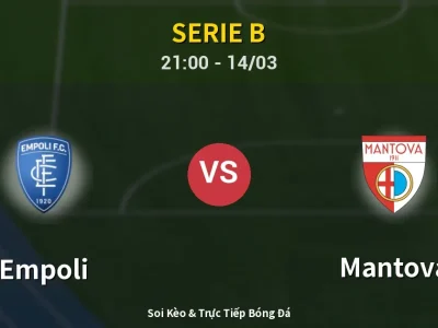 Soi Kèo Empoli vs Mantova – 21:00 14/03 | Nhận Định, Dự Đoán Tỷ Số