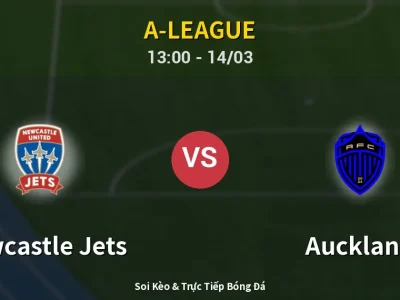 Soi Kèo Newcastle Jets vs Auckland – 13:00 14/03 | Nhận Định, Dự Đoán Tỷ Số