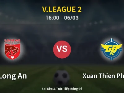 Kết Quả: Long An 1-2 Xuan Thien Phu Tho – Highlight & Bàn Thắng | V.League 2
